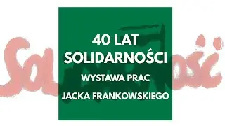 Wystawa rysunk&oacute;w Jacka Frankowskiego na 40-lecie Solidarności