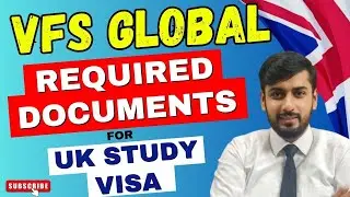 VFS Global Required Documents for UK Study Visa Application