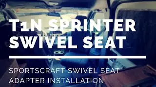 Ep. 18 ThatChillaxDude - Vanlife | T1N Sprinter Swivel Seat Adapter Installation