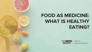 Food as Medicine: What is Healthy Eating?