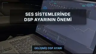 Ses Sistemi Montajından Daha Önemli Konu DSP AYARLARI!