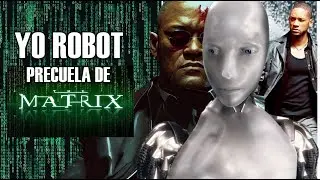 Yo Robot es PRECUELA de Matrix