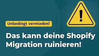 Die 3 gr&ouml;&szlig;ten Fehler bei der Shopify-Migration