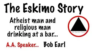 The Eskimo Story by AA Speaker Bob Earl