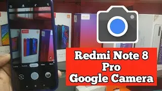 Latest Google Camera Redmi Note 8 Pro, Gcam v6.1.4.5.5