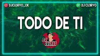 Todo De Ti ( Remix ) - DJ Cu3rvo Ft. Santi Villeres DJ