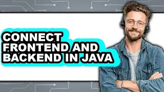 How to Connect Frontend and Backend in Java (only Way)