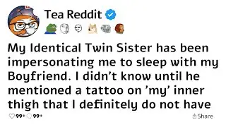 [Full Story] My Identical Twin Sister has been impersonating me to sleep with my Boyfriend.