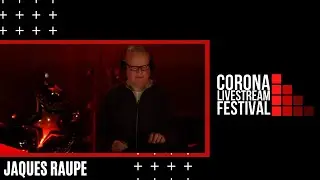 Jaques Raupe | Corona Livestream Festival VOL.1