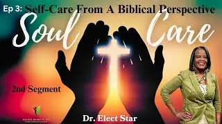 Ep 3: Self-Care for the Soul - A Spiritual Refreshing (2nd Segment)