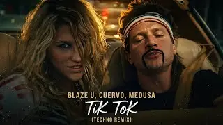 Blaze U, Cuervo, Medusa - TiK ToK (Techno Remix)