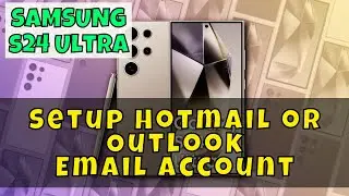 How to Setup Hotmail or Outlook Email Account Samsung Galaxy S24 Ultra