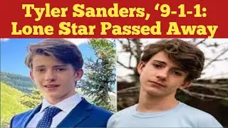 911 Lone Star Tyler Sanders Passed Away | Tyler Sanders American Actor is no more