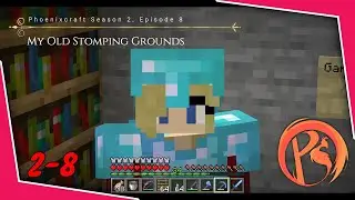 Phoenixcraft Season 2, Ep. 8--My Old Stomping Grounds
