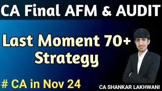Must Watch Strategy & Toppers' Secrets to score 70+ in CA Final AFM & Audit I CA Final Nov 2024