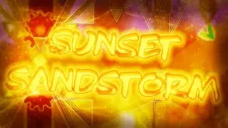 Sunset Sandstorm 100% (Extreme Demon) by crohn44 | Geometry Dash