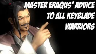 MASTER ERAQUS' ADVICE TO ALL KEYBLADE WARRIORS