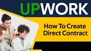 How To Create And Send Direct Contract On #Upwork