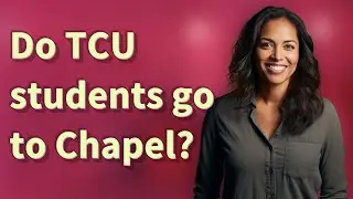Do TCU students go to Chapel?