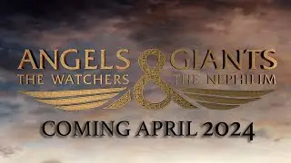 Angels & Giants The Watchers & The Nephilim Docu-Series Trailer