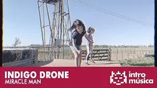 Indigo Drone - Miracle Man (videoclip oficial)