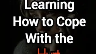 Still Hurting? Coping Doesn’t Mean You’re Weak
