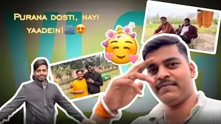 Purana dosti, nayi yaadein!🫂😍 || 