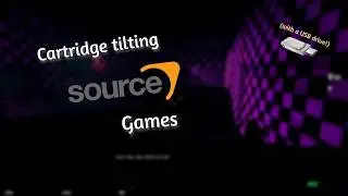 Cartridge tilting Source Games (Playing Source games on a USB drive - then unplugging it)