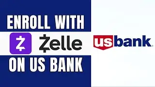 How to Enroll with Zelle on US Bank 2024 (Step by Step)