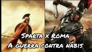 Esparta x Roma – A Guerra Contra Nábis