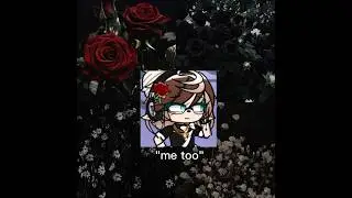 Me too (Ashley and thern version) &bull; Gacha life 2 edit (CapCut)