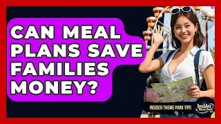 Can Meal Plans Save Families Money? - Insider Theme Park Tips
