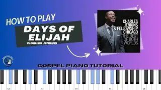 Days of Elijah - Charles Jenkins | Gospel Piano Tutorial