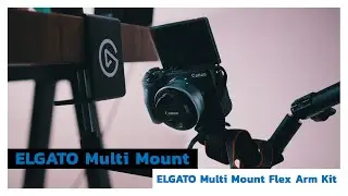 แนะนำ ELGATO Multi Mount & Flex Arm Kit
