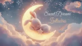 Deep Rest Baby Music 🎶 Help Your Baby Fall Asleep Naturally | Sweet Dream Lullabies
