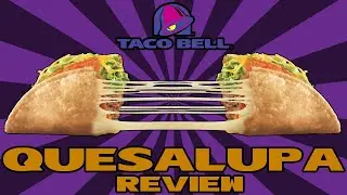 Taco Bell Quesalupa 2021 Review