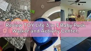 Review TOY Life 3 in 1 Baby Push Walker and Activity Center, Sit to Stand Walker for Babies 6-12 Mon