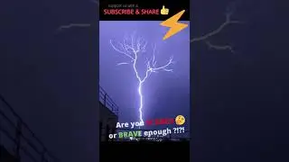 ARE YOU SCARED OR BRAVE ????   | INCREDIBLE LIGHTNING STRIKE FOOTAGE | SUBSCRIBE & SHARE, for more !
