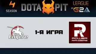 Empire vs PR #1 (bo2) | Dota Pit 4, 25.01.16