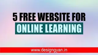 5 websites for free online learning | design gyan | Ajay Sinha | designgyan.in