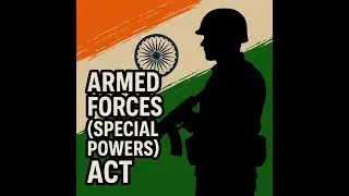 AFSPA Explained in Hindi,Armed Forces Special Powers Act,Powers, Criticism & States Under AFSPA 2025