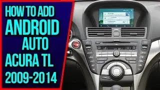 Как добавить Android Auto Acura TL 2009-2014 NavTool Video Interface Apple CarPlay HDMI Mirroring DVD
