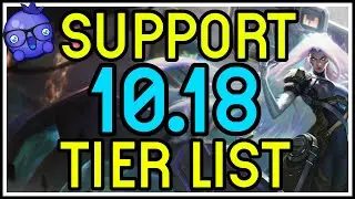 PATCH 10.18 SUPPORT TIER LIST - THE BEST SUPPORT CHAMPIONS IN LEAGUE OF LEGENDS