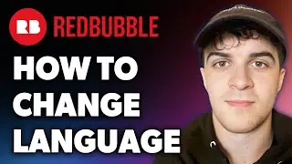 How to Change Redbubble Language (Full 2024 Guide)