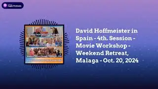 A Course in Miracles (ACIM) Podcast - David Hoffmeister in Spain - 4th. Session - Movie Workshop...