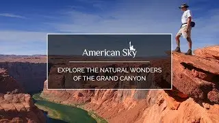 Explore the natural wonders of the Grand Canyon with American Sky