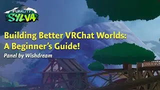 Furality Sylva - Building Better VRChat Worlds: A Beginner's Guide!