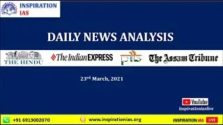 DNA:INSPIRATION IAS; March 23rd ,2021|THE HINDU,INDIAN EXPRESS,ASSAM TRIBUNE| #inspirationiaslive