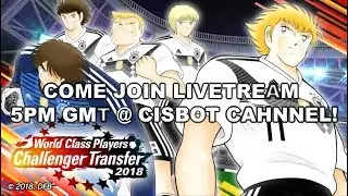 Captain Tsubasa Dream Team COME JOIN LIVESTREAM #53 @ 5PM GMT @ CISBOT CHANNEL キャプテン翼 足球小將