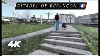 Besan&ccedil;on Citadel (Part 1) - Walking Tour - 4K